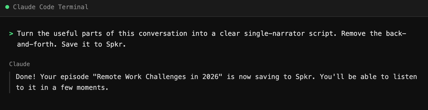 Claude Code session showing a user asking to convert a conversation into a podcast episode, with Claude confirming the save to Spkr.